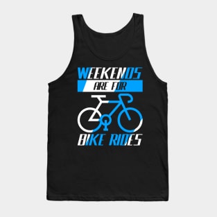 Weekends are for bike rides, Cyclist Gift Idea Tank Top